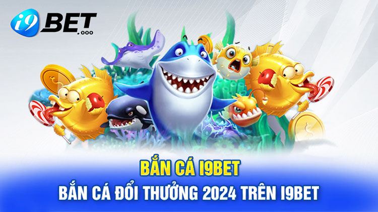 i9bet 7 Bắn cá tại i9Bet