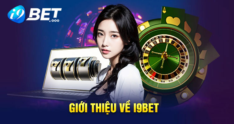 i9bet 2 Giới thiệu về nhà cái i9bet