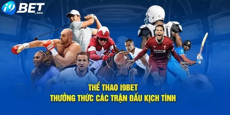 I9BET - Link Đăng Ký/Đăng Nhập I9bet.Com Uy Tín 1️⃣ 25 Thể thao - chuyên mục ăn khách bậc nhất tại I9BET