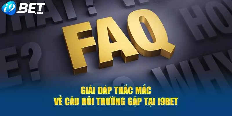 I9BET - Link Đăng Ký/Đăng Nhập I9bet.Com Uy Tín 1️⃣ 30 FAQ - Câu hỏi thường gặp khi trải nghiệm tại nhà cái